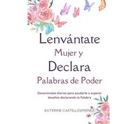 DEVOCIONAL: Levántate Mujer y Declara Palabras de Poder|| Devocionales Para Mujeres: Devocionales diarios para ayudarte a superar desafíos declarando la Palabra || Devocional para Mujeres en Español