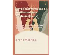 Devocional Navideño de 10 Minutos para Adolescentes: Reflexiones que Fortalecen la fe para Celebrar la Temporada con Alegría, Esperanza y Propósito