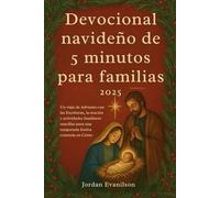 Devocional navideño de 5 minutos para familias 2025: Un viaje de Adviento con las Escrituras, la oración y actividades familiares sencillas para una temporada festiva centrada en Cristo