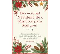 Devocional Navideño de 5 Minutos para Mujeres 2025: Comienza cada día con inspiración que perdure más allá de diciembre