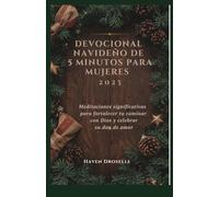 DEVOCIONAL NAVIDEÑO DE 5 MINUTOS PARA MUJERES: Meditaciones significativas para fortalecer tu caminar con Dios y celebrar su don de amor