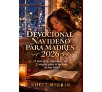Devocional navideño para madres 2026: 31 días de fe, esperanza, paz y alegría para el corazón de una mujer.