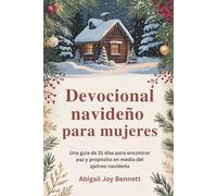 Devocional navideño para mujeres: Una guía de 31 días para encontrar paz y propósito en medio del ajetreo navideño