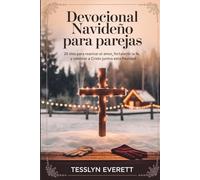 Devocional navideño para parejas: 25 días para reavivar el amor, fortalecer la fe y celebrar a Cristo juntos esta Navidad