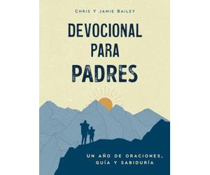 Devocional para padres: Un año de oraciones, guía y sabiduría (regalos cristianos para hombres)