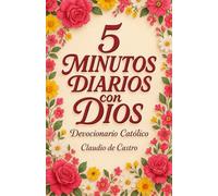 Devocionario Católico: 6 Semanas de Reflexiones Diarias, Citas Bíblicas y Oraciones Inspiradoras: 5 Minutos con Dios para que Empieces Bien tu Día, ... with God. Catholic Devotional for Women.