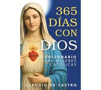 Devocionario Católico para Mujeres: 365 Días con Dios - Tu Momento Diario de Oración (Catholic Devotional: 365 Days): Devocionales de 5 Minutos con ... Fortalecer tu Fe y Escuchar la Voz de Dios