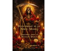 Devocionario de la Santa Muerte: Oraciones para la Devoción Diaria