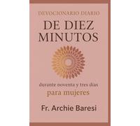 Devocionario diario de diez minutos durante noventa y tres días para mujeres