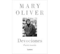 Devociones / Devotions: Poesía reunida / Collected Poetry