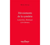 Dévoiements de la symétrie Lamartine, Rimbaud, Lévi-Strauss - Michel Arouimi - Hermann - broché - Essai