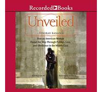 Dévoilé, l'amour et l'obéissance au Moyen-Orient : Comment Une Femme américaine a trouvé Son Chemin à Travers la Politique [Import]