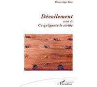 Dominique Zins – Dévoilement – Suivi de ce qu’ignore le scribe – Broché
