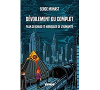 Serge Monast – Dévoilement du Complot – Plan du chaos et marquage de l'humanité – Broché