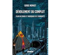 Dévoilement du Complot Plan du chaos et marquage de l'humanité - Serge Monast - Ethos Eds - broché - Essai