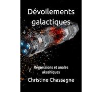 Dévoilements galactiques: Régressions et anales akashiques