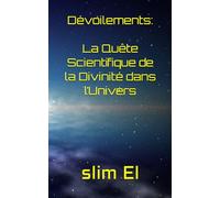 Dévoilements: La Quête Scientifique de la Divinité dans l’Univers