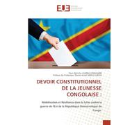 DEVOIR CONSTITUTIONNEL DE LA JEUNESSE CONGOLAISE :: Mobilisation et Résilience dans la lutte contre la guerre de l'Est de la République Démocratique du Congo