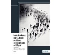 Devoir de mémoire pour 1,5 million de victimes de l'indépendance de l'Algérie - Christian Schembré - Nombre 7 - relié - Essai
