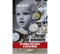 Devoir de memoire Un sombre passe hante le bassin minier - Eric Dupuis - Aubane - broché - Roman