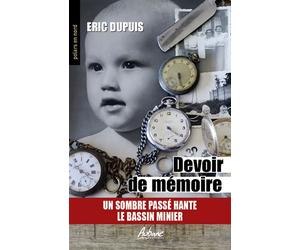 Devoir de memoire Un sombre passe hante le bassin minier - Eric Dupuis - Aubane - broché - Roman