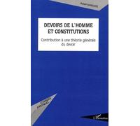 Devoirs De L'homme Et Constitutions - Contribution À Une Théorie Générale Du Devoir