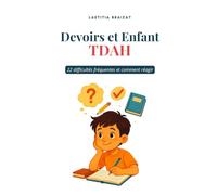 Devoirs et enfant TDAH - Nouvelle édition: Stop aux conflits à la maison !