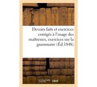 Devoirs faits et exercices corrigés à l'usage des maîtresses, d'après les exercices sur la grammaire À l'usage des écoles tenues par les Filles-de-la-Sagesse - Forest - Hachette Bnf - broché - Livre