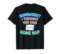 Devoirs, Je pensais Que tu avais Dit : Sieste à la Maison T-Shirt