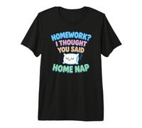 Devoirs, Je pensais Que tu avais Dit : Sieste à la Maison T-Shirt Haut de Gamme