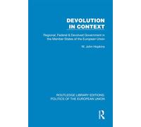 Devolution in Context Regional, Federal and Devolved Government in the EU - W. John Hopkins - Routledge - ebook (ePub) - Livre