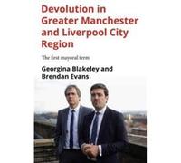 Devolution in Greater Manchester and Liverpool City Region by Brendan Evans Brendan Evans (Auteur)