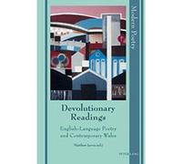Devolutionary Readings: English-Language Poetry and Contemporary Wales (Modern Poetry) - [Version Originale] Inconnu (Auteur)