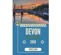 DEVON REISEFÜHRER 2026: Wo die Hügel flüstern und das Meer sich erinnert