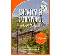 Devon und Cornwall Reiseführer 2025: Insider -Tipps, saisonale Packlisten, Einstiegsanforderungen, mobile Karten und alles, was Sie für eine nahtlose Reise benötigen