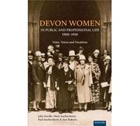 Devon Women in Public and Professional Life 19001950 by Helen Turnbull Julia Neville Mitzi Auchterlonie Paul Auchterlonie Ann Roberts Helen Turnbull (Auteur)