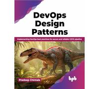 DevOps Design Pattern: Implementing DevOps best practices for secure and reliable CI/CD pipeline (English Edition)
