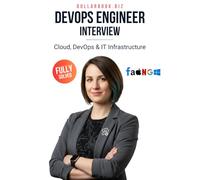 DevOps Engineer Interview: Crack Your Next Job with 100+ Frequently Asked Questions - Fully Solved