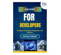 Devops For Developers: Practical Continuous Integration And Delivery
