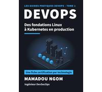DevOps: Le guide pratique, des fondations Linux à Kubernetes en production