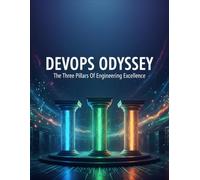 Devops Odyssey: The Three Pillars Of Engineering Excellence