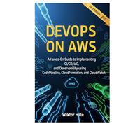 DEVOPS ON AWS: A Hands-On Guide to Implementing CI/CD, IaC, and Observability using CodePipeline, CloudFormation, and CloudWatch