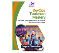DevOps Toolchain Mastery: Essential Tools and Practices for Modern Development Workflows