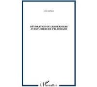 Dévoration ou Les derniers aventuriers de l'Eldorado Yves Carchon (Auteur)