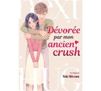 Dévorée par mon ancien crush - Yuki Nikawa - Teen's Love - broché - Manga