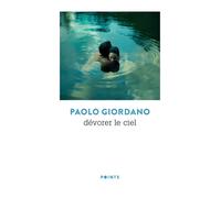Dévorer le ciel - Paolo Giordano - Points - Poche - Roman