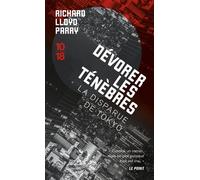 Dévorer les ténèbres - La disparue de Tokyo - Richar Lloyd Parry - 10/18 - Poche - Roman