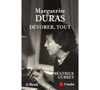 Dévorer, tout - Béatrice Gurrey - L'aube Eds De - broché - Essai