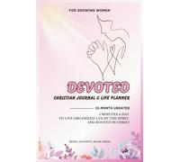 Devoted 12-Month Undated Christian Journal & Life Planner for Growing Women: 5 Minutes a Day to Live Organized, Led by the Spirit, and Rooted in Christ