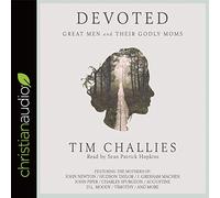 Devoted: Great Men and Their Godly Moms
